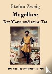 Stefan Zweig - Magellan: Der Mann und seine Tat