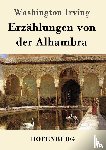 Washington Irving - Erzahlungen von der Alhambra