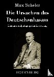 Max Scheler - Die Ursachen des Deutschenhasses