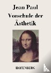 Paul, Jean - Vorschule der AEsthetik