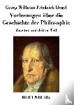 Georg Wilhelm Friedrich Hegel - Vorlesungen uber die Geschichte der Philosophie