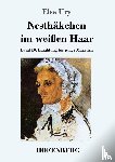 Ury, Else - Nesthakchen im weissen Haar