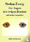 Stefan Zweig - Die Augen des ewigen Bruders