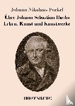 Forkel, Johann Nikolaus - Uber Johann Sebastian Bachs Leben, Kunst und Kunstwerke