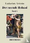 Ariosto, Ludovico - Der rasende Roland