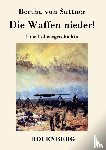 Bertha Von Suttner - Die Waffen nieder!