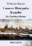 Wilhelm Raabe - Unseres Herrgotts Kanzlei