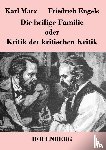 Marx, Karl, Engels, Friedrich - Die heilige Familie oder Kritik der kritischen Kritik