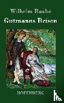 Wilhelm Raabe - Gutmanns Reisen