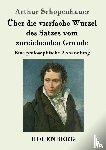 Arthur Schopenhauer - UEber die vierfache Wurzel des Satzes vom zureichenden Grunde