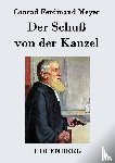 Conrad Ferdinand Meyer - Der Schuss von der Kanzel