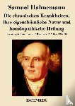 Samuel Hahnemann - Die chronischen Krankheiten. Ihre eigenthumliche Natur und homoeopathische Heilung