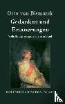 Otto Von Bismarck - Gedanken und Erinnerungen
