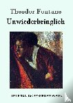 Theodor Fontane - Unwiederbringlich
