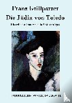 Franz Grillparzer - Die Judin von Toledo