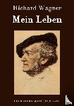 Richard Wagner - Mein Leben