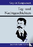 Guy de Maupassant - Tag- und Nachtgeschichten
