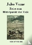 Jules Verne - Reise zum Mittelpunkt der Erde