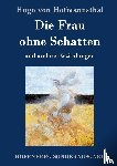 Hofmannsthal, Hugo Von - Die Frau ohne Schatten