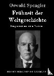 Spengler, Oswald - Fruhzeit der Weltgeschichte