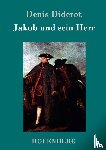 Denis Diderot - Jakob und sein Herr