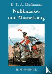 E T a Hoffmann - Nussknacker und Mausekoenig