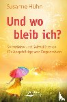 Hühn, Susanne - Und wo bleib ich?