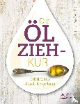 Wolfram, Katharina - Die Ölzieh-Kur