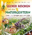 Ruland, Jeanne, Dengel, Sabrina, Holzschuster, Diana - Lecker kochen mit den Naturgeistern