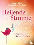 Bittel, Angela, Amrhein, Christopher - Heilende Stimme
