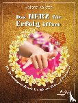 Kaletta, Helena - Das Herz für Erfolg öffnen