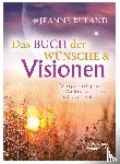 Ruland, Jeanne - Das Buch der Wünsche & Visionen