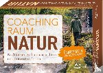 Peter, Kerstin - Coachingraum Natur - Kraft tanken, sich neu ausrichten und Antworten finden