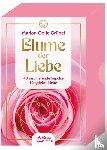 Grübel, Marion Odile - Blume der Liebe - 40 inspirierende Impulse für gelebte Liebe