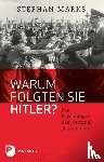 Marks, Stephan - Warum folgten sie Hitler?