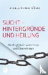 Röhr, Heinz P. - Sucht - Hintergründe und Heilung