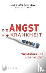 Hartl, Thomas, Morschitzky, Hans - Die Angst vor Krankheit verstehen und überwinden