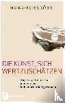 Röhr, Heinz-Peter - Die Kunst, sich wertzuschätzen