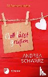 Schwarz, Andrea - Gott lässt grüßen