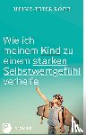 Röhr, Heinz-Peter - Wie ich meinem Kind zu einem starken Selbstwertgefühl verhelfe