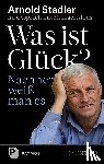 Stadler, Arnold, Albus, Michael - Was ist Glück? Nachher weiß man's