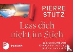 Stutz, Pierre - Lass dich nicht im Stich