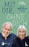 Schaffer, Ulrich - Mit dir, ohne dich - unser gemeinsames Leben mit Demenz