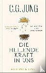 Jung, C. G. - Die heilende Kraft in uns