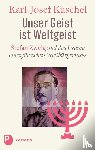 Kuschel, Karl Josef - Unser Geist ist Weltgeist
