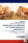Islam, Shilpi, Nazrul Islam, Mohammad, MD Jasimuddin Khan, Dr Professor - Aquatic plants as cattle feed with special reference to water hyacinth