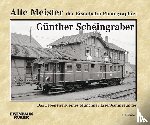 Weigert, Ernst Andreas - Alte Meister der Eisenbahn-Photographie: Günther Scheingraber