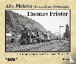  - Alte Meister der Eisenbahn-Photographie: Thomas Frister