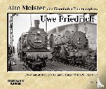 Schlegel, Dietmar - Alte Meister der Eisenbahn-Photographie: Uwe Friedrich