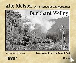 Lüdecke, Frank - Alte Meister der Eisenbahn-Photographie: Burkhard Wollny